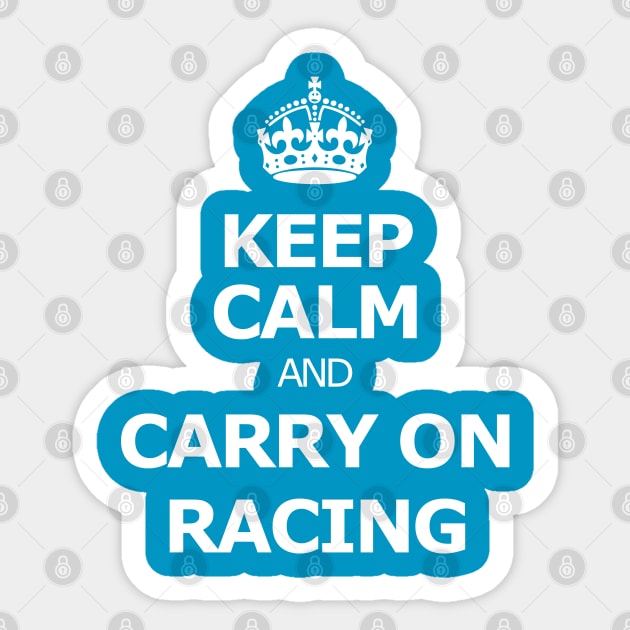 Keep calm and carry on racing Sticker by msportm